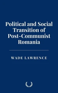 Political and Social Transition of Post-Communist Romania