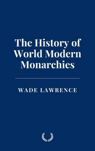 The History of World Modern Monarchies