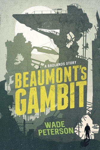  Wade Peterson - Beaumont's Gambit - Badlands Born.