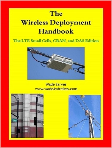  Wade Sarver - The Wireless Deployment Handbook for LTE, CRAN, and DAS.
