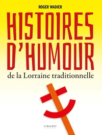 Histoires d'humour de la Lorraine traditionnelle