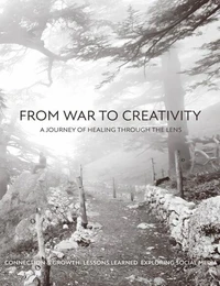 From War to Creativity: A Journey of Healing Through the Lens