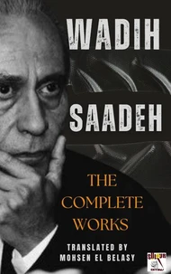 Wadih Saadeh / The Complete Works