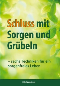 Schluss mit Sorgen und Grübeln