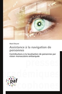 Wael Elloumi - Assistance à la navigation de personnes - Contributions à la localisation de personnes par vision monoculaire embarquée.