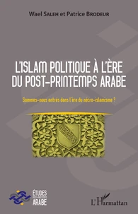 L'islam politique à l'ère du post-Printemps arabe