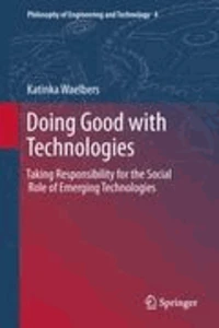 Doing good with technologies: taking responsibility for the social role of emerging technologies