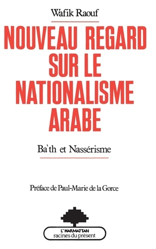 Wafik Raouf - Nouveau regard sur le nationalisme arabe - Ba'th et nassrisme.