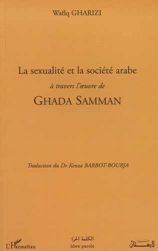 Wafîq Gharizi - La sexualité et la société arabe à travers l'oeuvre de Ghada Samman.