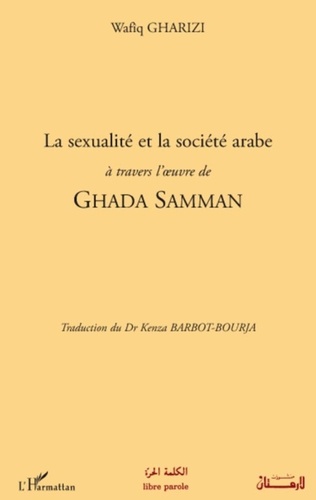 Wafîq Gharizi - La sexualité et la société arabe à travers l'oeuvre de Ghada Samman.