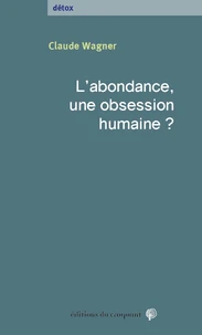 L’abondance, une obsession humaine ?