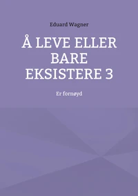 Å leve eller bare eksistere 3