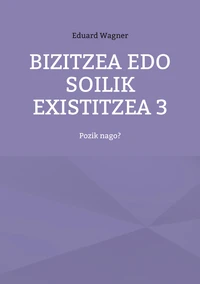 Bizitzea edo soilik existitzea 3