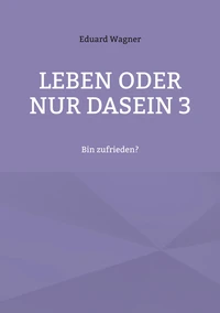 Leben oder nur Dasein 3