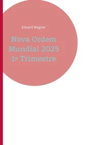 Nova Ordem Mundial 2025 1º Trimestre