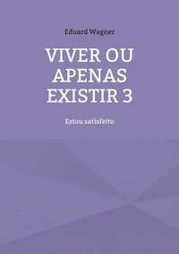 Viver ou apenas existir 3