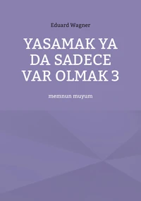 Yasamak ya da sadece var olmak 3