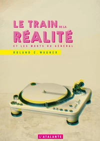 Le train de la réalité et les morts du Général