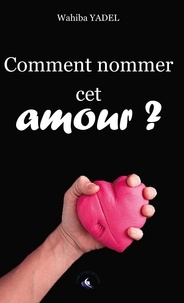 Wahiba Yadel - Comment nommer cet amour ?.