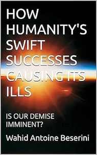 HOW HUMANITY'S SWIFT SUCCESSES ARE CAUSING ITS ILLS