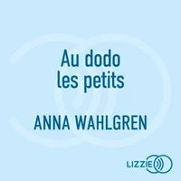 Au dodo les petits - ou Comment aider bébé à faire ses nuits avec plaisir