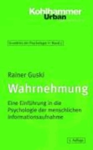 Wahrnehmung - Eine Einführung in die Psychologie der menschlichen Informationsaufnahme.