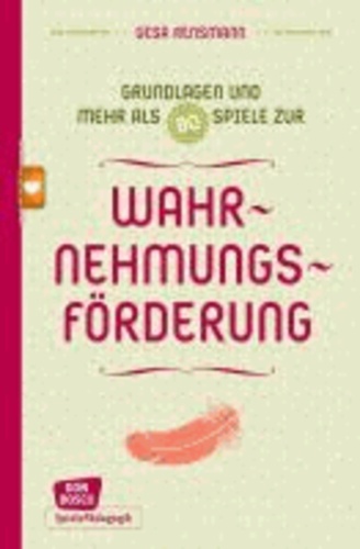 Wahrnehmungsförderung - Grundlagen und mehr als 80 Spiele - Don Bosco Spieleschatz.