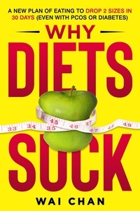  WAI CHAN - Why Diets Suck.