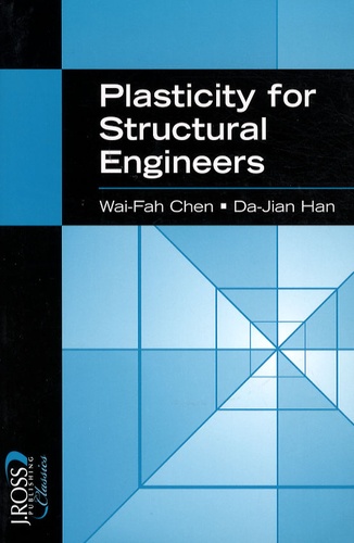 Wai-Fah Chen et Da-Jian Han - Plasticity for Structural Engineers.