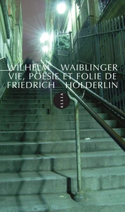 Vie, poésie et folie de Friedrich Hölderlin