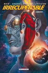 Irrécupérable Tome 05 : Liberté
