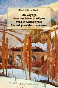 Un voyage dans les Hautes-Alpes avec la compagnie Paris-Lyon-Méditerranée