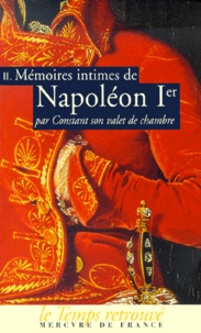 Wairy Constant - Mémoires intimes de Napoléon 1er par Constant son valet de chambre - Volume 2.