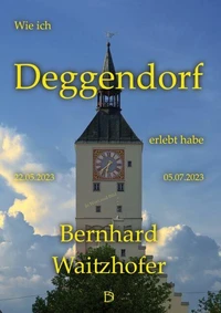 Wie ich Deggendorf erlebt habe