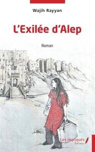 Wajih Rayyan - L'Exilée d'Alep.