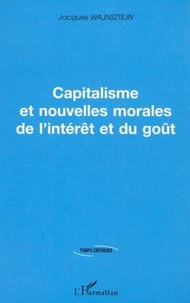 Capitalisme et nouvelles morales de l'intérêt et du goût