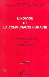 L'INDIVIDU ET LA COMMUNAUTE HUMAINE. Anthologie et textes de Temps Critiques