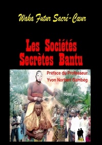 Ebook iPhone téléchargement gratuit Les sociétés secrètes Bantu  - Tome 1