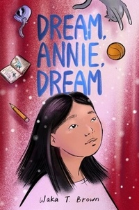 Waka T. Brown - Dream, Annie, Dream.