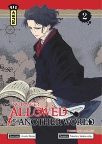 Wakamatsu Takahiro - No Longer Allowed in Another W 2 : No Longer Allowed in Another World - Tome 2.