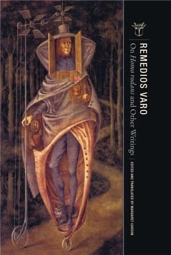  Wakefield - Remedios Varo - On homo rodans and other writings.
