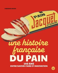 Jacquet. Une histoire française du pain