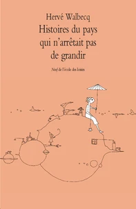 Histoires du pays qui n'arrêtait pas de grandir