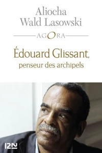 Edouard Glissant, penseur des archipels