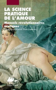 La Science Pratique De L'Amour. Manuels Revolutionnaires Erotiques