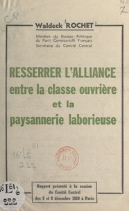 Waldeck Rochet - Resserrer l'alliance entre la classe ouvrière et la paysannerie laborieuse - Rapport présenté à la session du Comité central des 8 et 9 décembre 1959, à Paris.