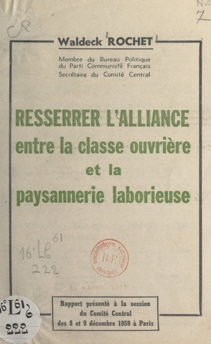 Resserrer l'alliance entre la classe ouvrière et la paysannerie laborieuse. Rapport présenté à la session du Comité central des 8 et 9 décembre 1959, à Paris