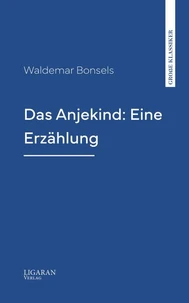 Das Anjekind: Eine Erzählung