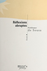 Waldemar de Sousa - Réflexions abruptes.