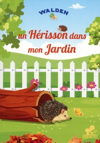  Walden Editions - Un hérisson dans mon jardin !.